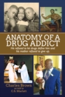 Image for Anatomy of A Drug Addict: He refused to let drugs define him and his mother&#39;s refused to give up.