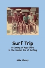Image for Surf Trip : A Coming of Age Story in the Golden Era of Surfing