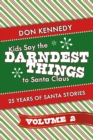 Image for Kids Say The Darndest Things To Santa Claus Volume 2: 25 Years of Santa Stories