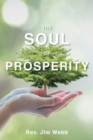 Image for The Soul of Prosperity : Wisdom, Insights And Practices To Increase Your Good