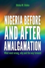 Image for Nigeria before and after amalgamation : What went wrong, why and the way forward