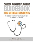 Image for Career and Life Planning Guidebook for Medical Residents : The Best Part of Your Journey is About to Begin