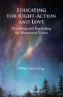 Image for Educating for Right-Action and Love: Extending and Expanding the Montessori Vision