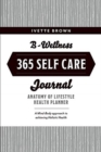 Image for B-Wellness365 Self Care Journal : Everyday Holistic Health &amp; Harmony Health Planner