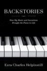 Image for Backstories : How My Music and Inventions Brought the Piano to Life