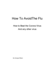 Image for How to Avoid The Flu: How to Avoid Corona Virus or any other virus