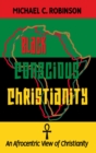 Image for Black Conscious Christianity: An Afrocentric View of Christianity