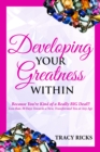 Image for Developing Your Greatness Within: Because You&#39;re Kind of a Really BIG Deal!!