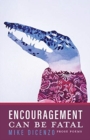 Image for Encouragement Can Be Fatal