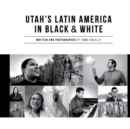 Image for Utah&#39;s Latin America in Black &amp; White