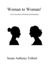 Image for Woman to Woman!: (Two Novellas of Friends and Enemies)