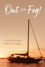 Image for Out Of The Fog!: A Story of Survival, Faith and Courage