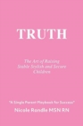 Image for Truth : The Art of Raising Stable, Stylish &amp; Secure Children