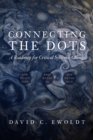 Image for Connecting the Dots: A Roadmap for Critical Systemic Change: How We Got Here / What We Can Do / How We Can Do It