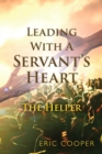 Image for Leading With A Servant&#39;s Heart: The Helper