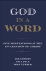 Image for God in a Word: Five Meditations on the Incarnation of Christ
