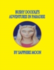 Image for Bushy Doodle&#39;s Adventures In Paradise