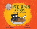 Image for Once Upon A Virus: The Story Of Ruben : A bat who unintentionally starts a virus learns about friends, food and fam