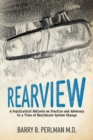 Image for Rearview : A Psychiatrist Reflects on Practice and Advocacy In a Time of Healthcare System Change
