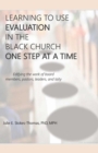 Image for LEARNING TO USE EVALUATION IN THE BLACK CHURCH ONE STEP AT A TIME