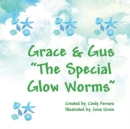 Image for Grace &amp; Gus - &quot;The Special Glow Worms&quot;