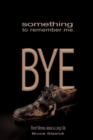 Image for Something to Remember Me. BYE : Short Stories of a Long Life