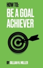 Image for How To Be A Goal Achiever
