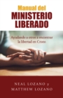 Image for Manual Del Ministerio Liberado: Ayudando a Otros a Encontrar La Libertad En Cristo