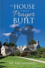 Image for The House That Prayer Built