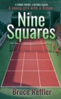 Image for Nine Squares: A Tennis Theory, A Retired Coach, A Young Girl With a Dream
