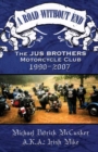 Image for A Road Without End, The Jus Brothers Motorcycle Club, 1990 - 2007
