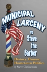 Image for Municipal Larceny vs Steve the Barber: History, Humor, Hometown Politics