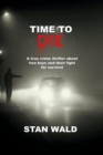 Image for TIME TO DIE : Based on a true story