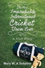 Image for The Most Improbable International Cricket Team Ever : A True Story