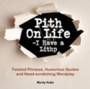Image for Pith on Life- I have a Lithp