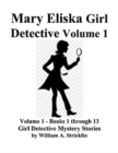 Image for Mary Eliska Girl Detective Volume 1 Books 1 to 13