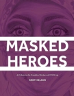 Image for Masked heroes  : a tribute to the frontline workers of COVID-19