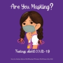 Image for Are You Masking? : Feelings About COVID-19