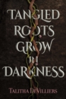 Image for Tangled Roots Grow in Darkness