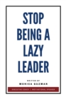 Image for Stop Being a Lazy Leader