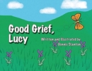 Image for Good Grief, Lucy