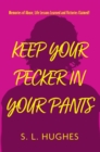 Image for Keep Your Pecker In Your Pants: Memories of Abuse, Life Lessons Learned and Victories Claimed