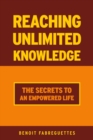 Image for Reaching Unlimited Knowledge: The Secrets to an Empowered Life