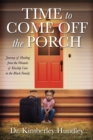 Image for Time to Come Off The Porch: Journey of Healing from the Wounds of Kinship Care in the Black Family