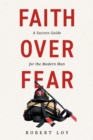 Image for Faith Over Fear: A Success Guide for the Modern Man