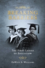 Image for Breaking Barriers: The First Ladies of Education