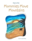 Image for Mommies Move Mountains