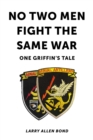 Image for No Two Men Fight the Same War: One Griffin&#39;s Tale
