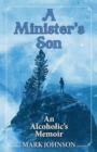 Image for A Minister&#39;s Son : An Alcoholic&#39;s Memoir