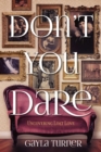 Image for Don&#39;t You Dare: Uncovering Lost Love